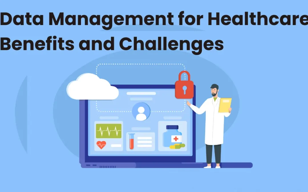 Data Management for Healthcare Benefits and Challenges