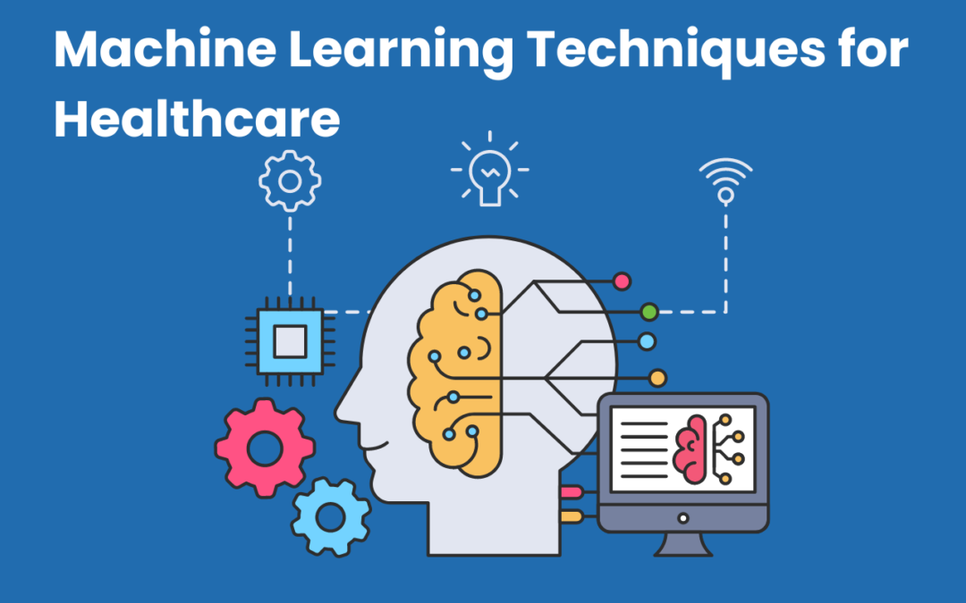 Machine Learning Techniques for Healthcare
