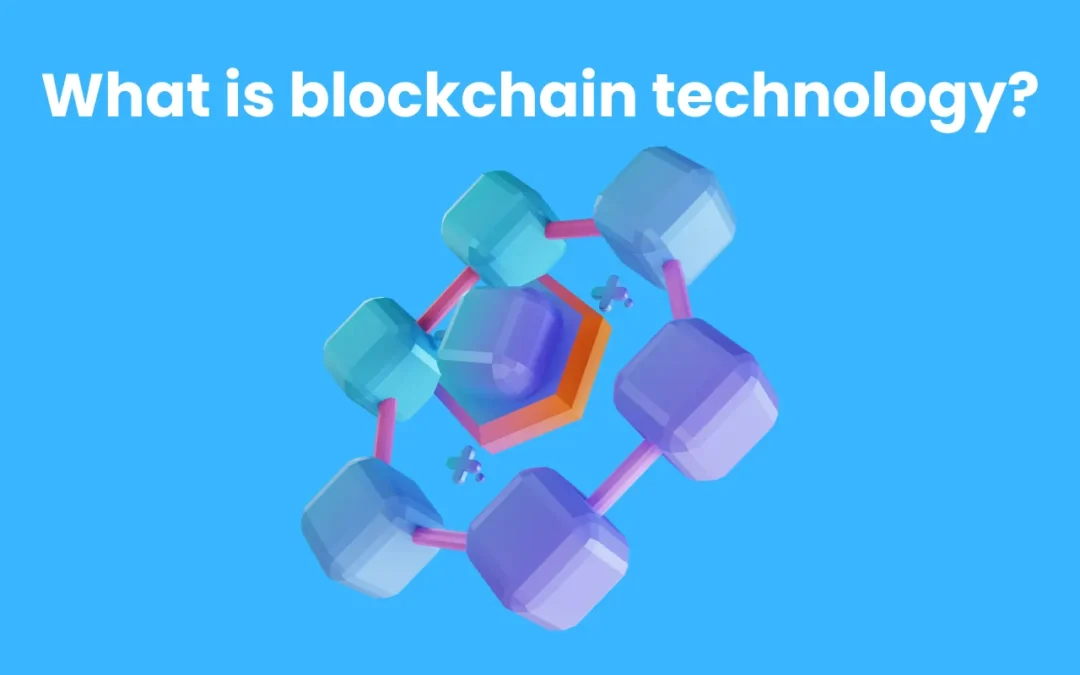 What is blockchain technology? And how does it work
